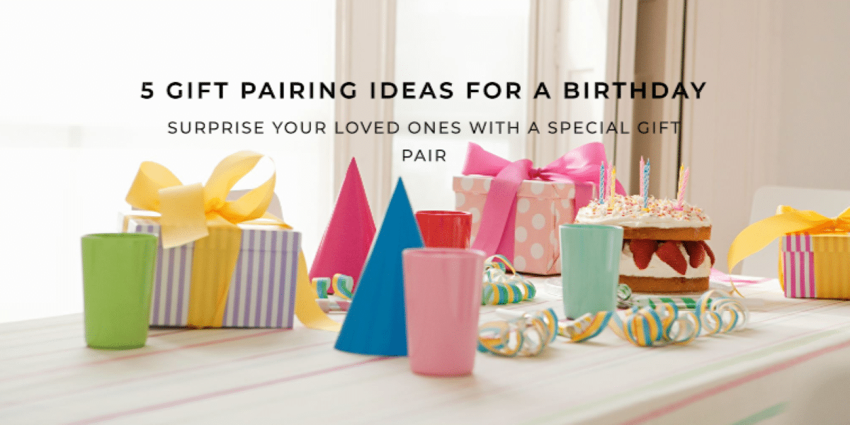 Gift Pairing Ideas for a Birthday Gift