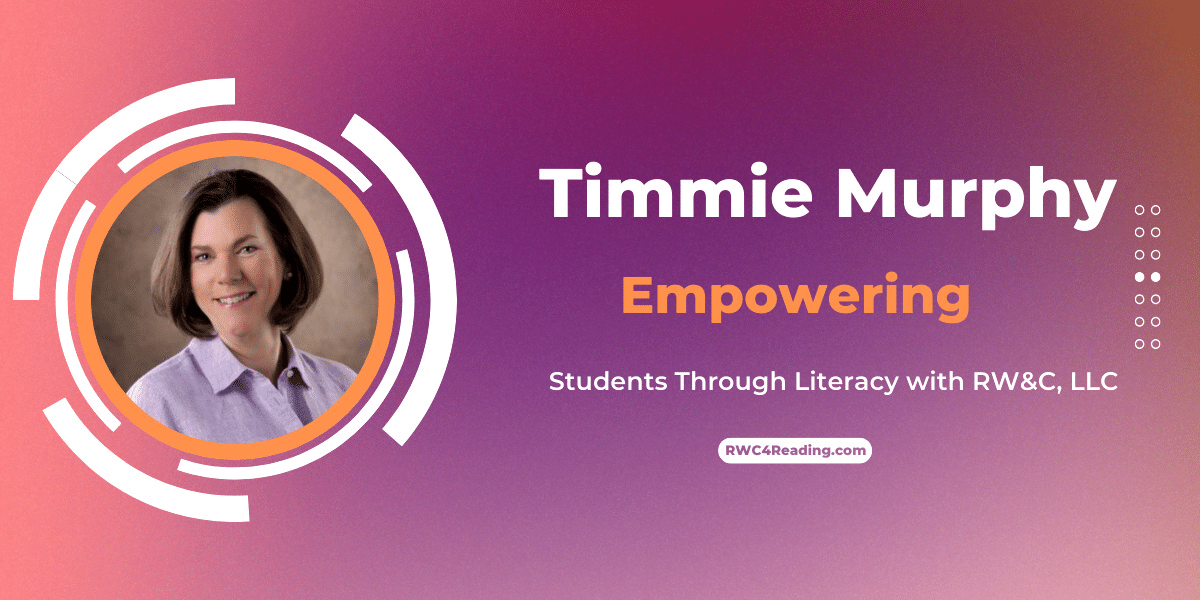 Timmie Murphy: Empowering Students Through Literacy with RW&C, LLC