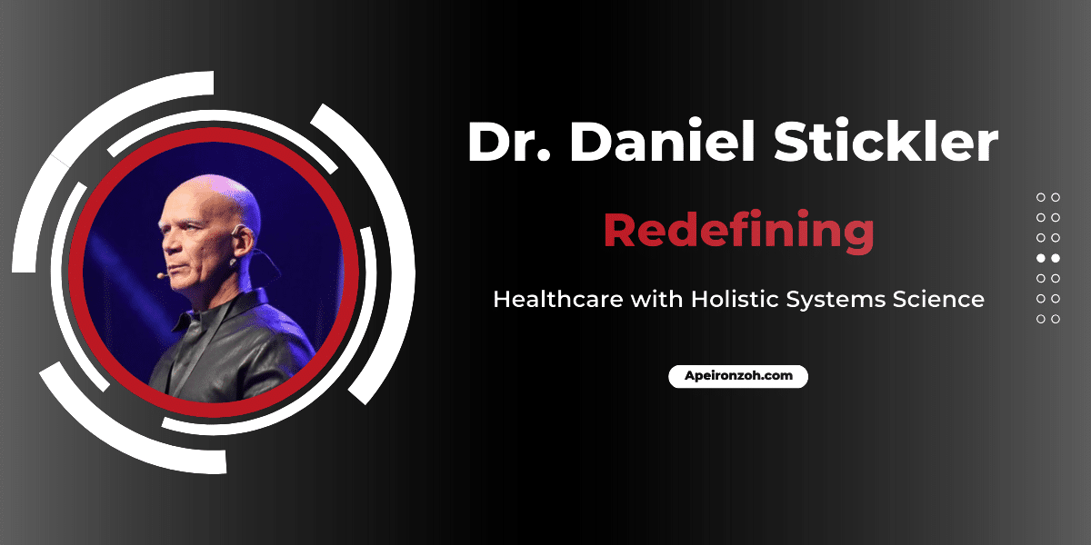 Dr. Daniel Stickler: Redefining Healthcare with Holistic Systems Science