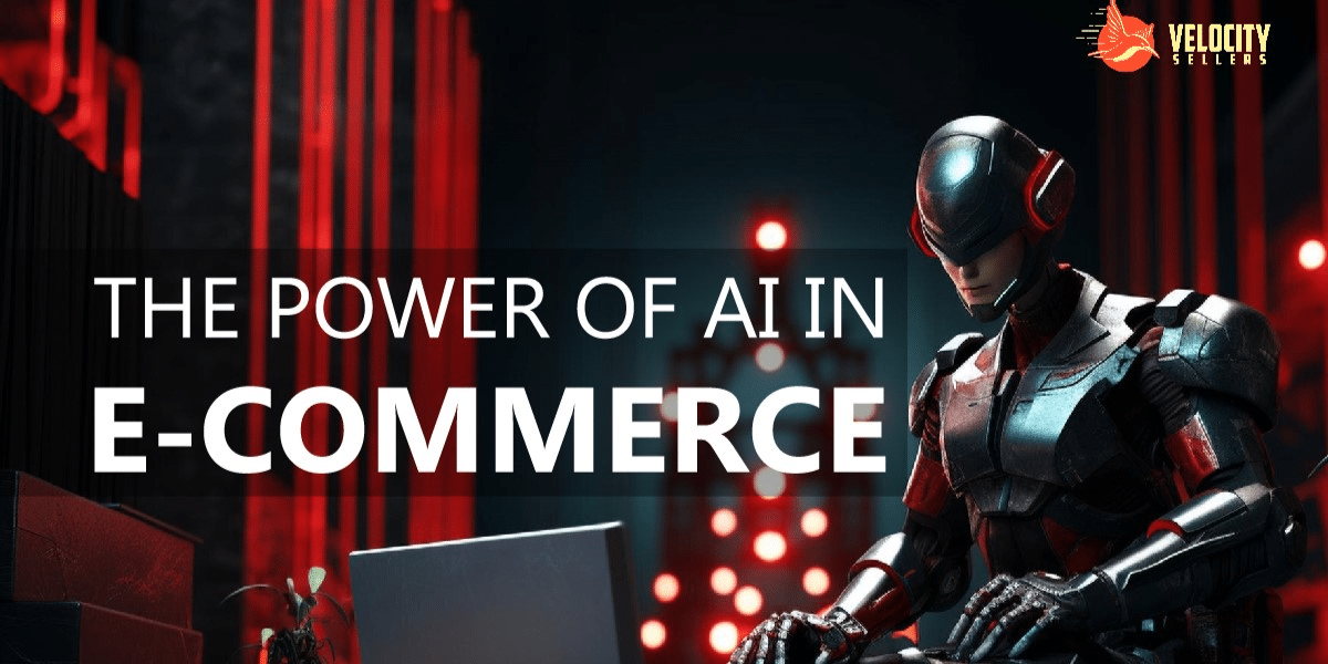 The Power of AI in E-Commerce