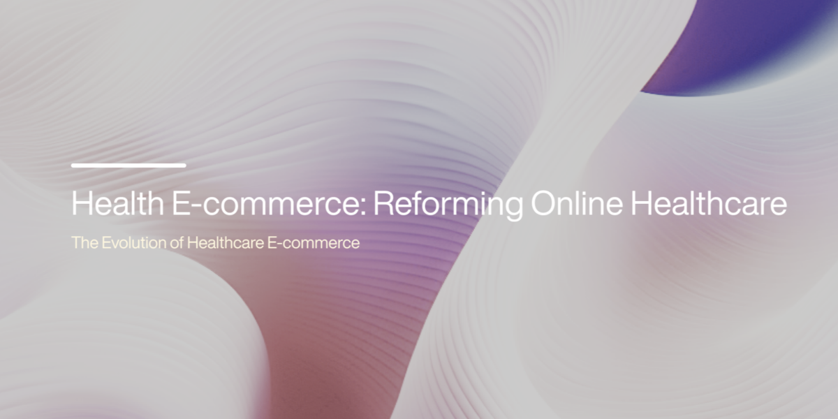 Health E-commerce: Reforming Online Healthcare