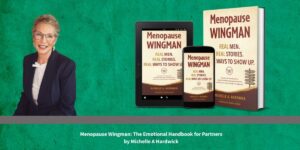 Michelle A. Hardwick Wants Partners Left Out of the Menopause Conversation to Feel Hope When They Close Her Book