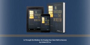 From a Mud-Walled Home in Rural China to the Boardrooms of New Jersey: Lintao Lu's In Through the Window Is the Memoir That Redefines What Resilience Actually Looks Like