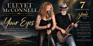 Seven Reasons to Believe: Eleyet McConnell Turn a Landmark Awards Year Into Something Personal With “Your Eyes”