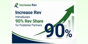 Increase Rev Introduces 90% Rev Share for Publisher Partners