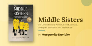 Middle Sisters Traces a Family's Story Through Two World Wars and Generations of Change